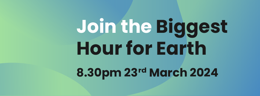 A blue and green gradient background with curved shaped. Text reads, 'Join the Biggest Hour for Earth. 8.30pm 23rd March 2024'.